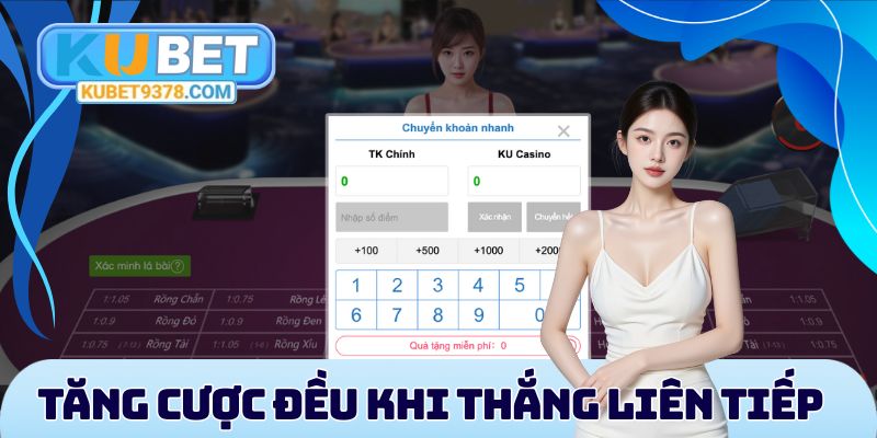 Hãy tăng cược đều tay khi thắng liên tiếp